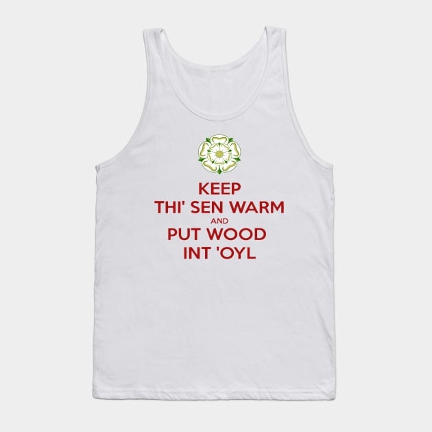 Keep Thi Sen Warm And Put Wood Int'oyl Yorkshire Dialect Tank Top by taiche